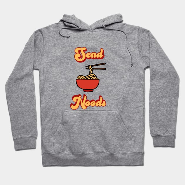 Funny Send Noods  Ramen Hoodie by Mix Master Repeat